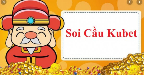 Soi cầu Kubet - Cầu Kubet miền Bắc bất bại mới nhất